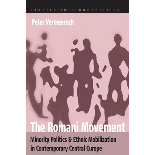The Romani Movement: Minority Politics and Ethnic Mobilization in Contemporary Central Europe - Paperback