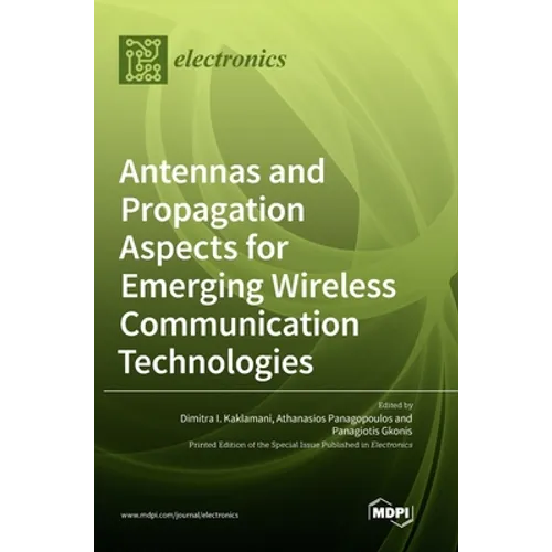 Antennas and Propagation Aspects for Emerging Wireless Communication Technologies - Hardcover