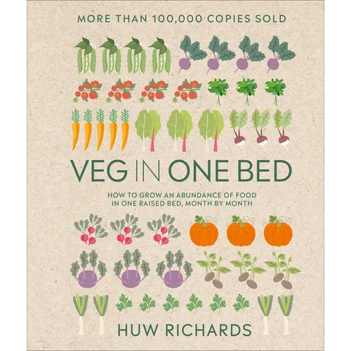 Veg in One Bed New Edition: How to Grow an Abundance of Food in One Raised Bed, Month by Month - Hardcover