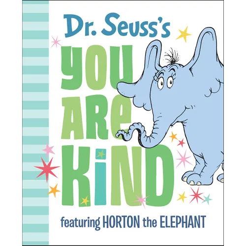Dr. Seuss's You Are Kind: Featuring Horton the Elephant - Hardcover