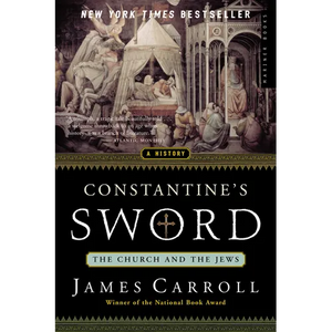 Constantine's Sword: The Church and the Jews--A History - Paperback
