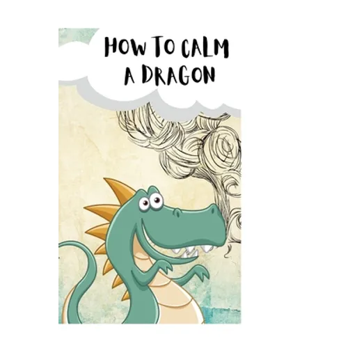 How to Calm Your Dragons: a mindful story about the power of attention - Hardcover