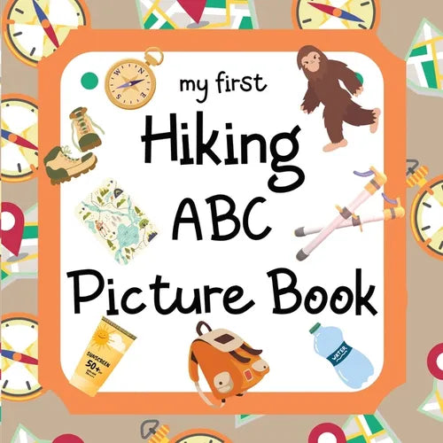 My First Hiking ABC Picture Book: 8.5" x 8.5" Hiking Books for Kids, Hiking Baby Book, ABC Picture Book for Children, Hiking Alphabet Book for Toddler - Paperback