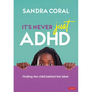 It's Never Just ADHD: Finding the Child Behind the Label - Paperback