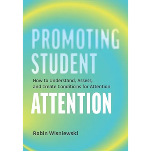 Promoting Student Attention: How to Understand, Assess, and Create Conditions for Attention - Paperback