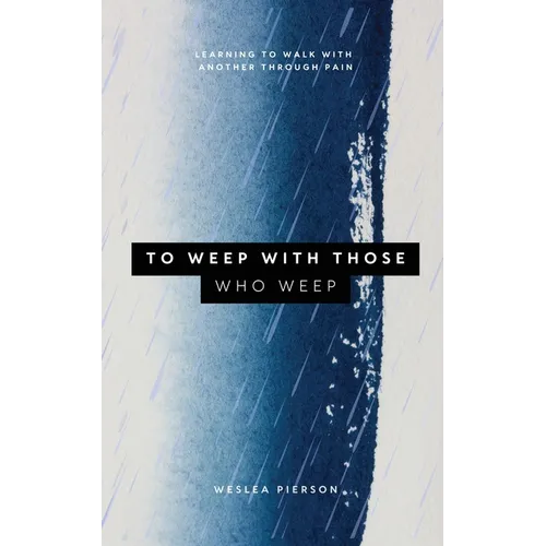 To Weep With Those Who Weep - Paperback