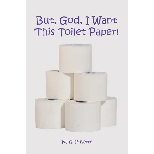 But, God, I Want This Toilet Paper! - Paperback