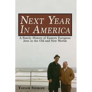 Next Year in America: A Family History of Eastern European Jews in the Old and New Worlds - Paperback