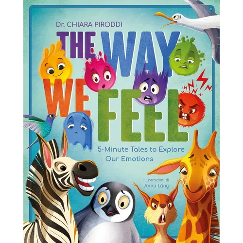 The Way We Feel: 5-Minute Tales to Explore Our Emotions - Hardcover
