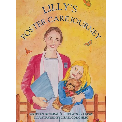 Lilly's Foster Care Journey: A Rhyming Story for Children and Teens About Belonging, Hope, and Foster Care - Hardcover