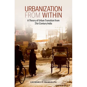 Urbanization from Within: A Theory of Urban Transition from 21st-Century India - Hardcover