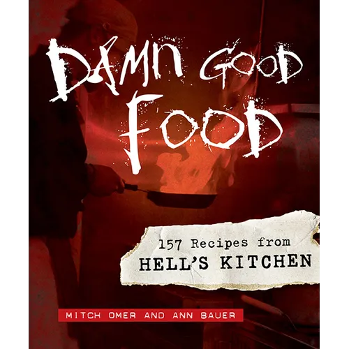 Damn Good Food: 157 Recipes from Hell's Kitchen - Hardcover