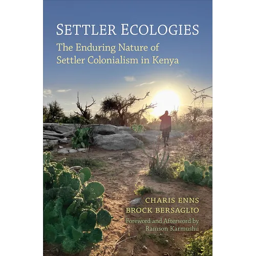 Settler Ecologies: The Enduring Nature of Settler Colonialism in Kenya - Paperback