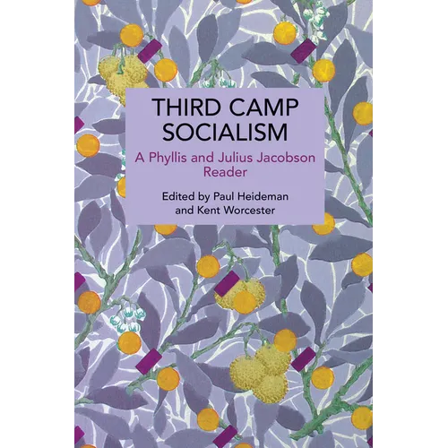 Third Camp Socialism: A Phyllis and Julius Jacobson Reader - Paperback