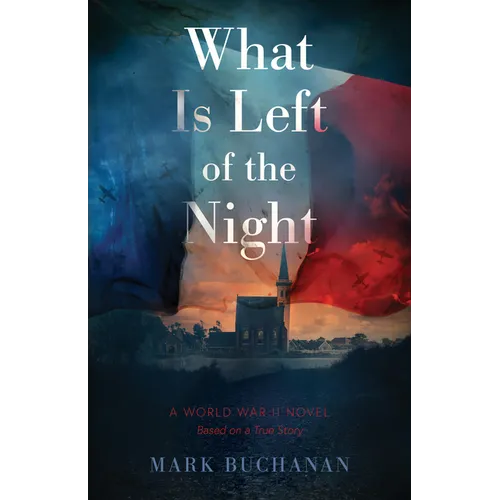 What Is Left of the Night: A World War II Novel - Paperback