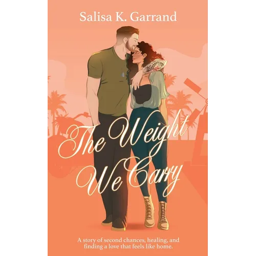The Weight We Carry: A Single Mom and Military Veteran Romance - Paperback