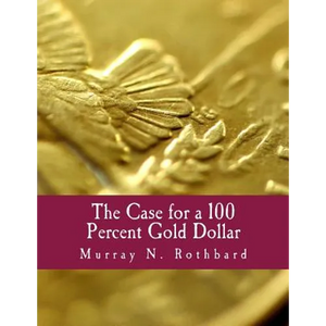 The Case for a 100 Percent Gold Dollar (Large Print Edition) - Paperback