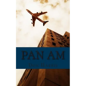 Pan Am: A History of the Airline that Define An Age - Paperback