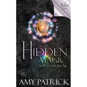 Hidden Magic, Book 2 of the Ancient Court Trilogy: A Hidden Novel - Paperback