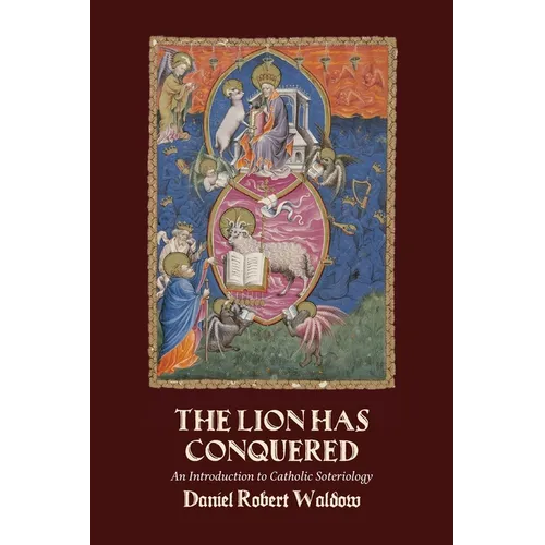 The Lion Has Conquered: An Introduction to Catholic Soteriology - Paperback
