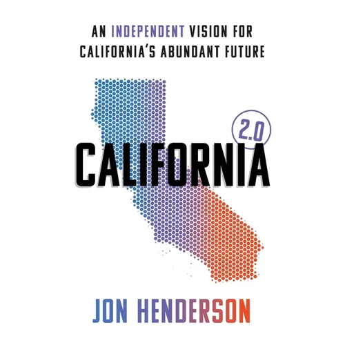 California 2.0: An Independent Vision for California's Abundant Future - Paperback
