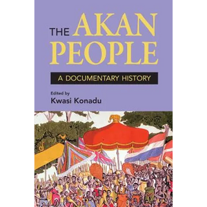The Akan People: A Documentary History - Paperback