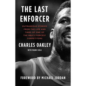 The Last Enforcer: Outrageous Stories from the Life and Times of One of the Nba's Fiercest Competitors - Paperback