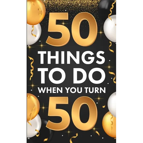 ﻿50 Things To Do When You Turn 50 - Paperback