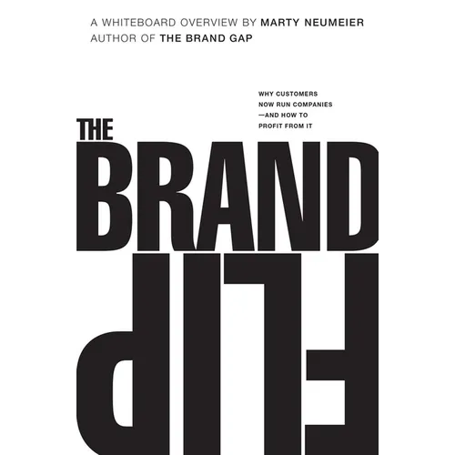 The Brand Flip: Why Customers Now Run Companies and How to Profit from It - Paperback