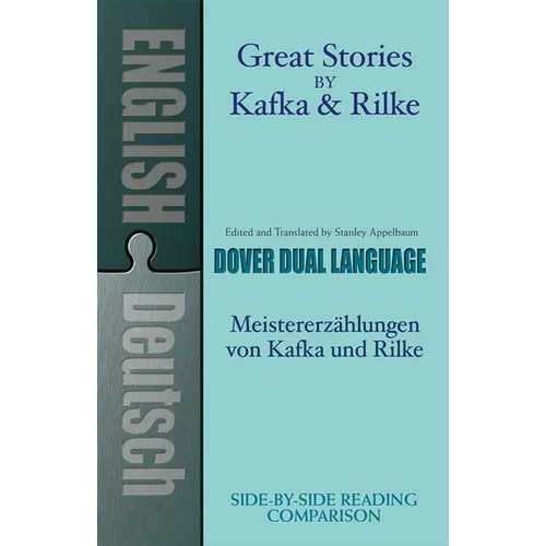 Great Stories by Kafka and Rilke/Meistererzahlungen Von Kafka Und Rilke: A Dual-Language Book - Paperback