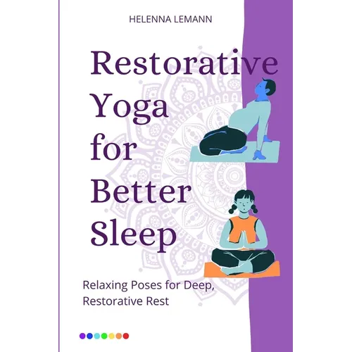 Restorative Yoga for Better Sleep: Relaxing Poses for Deep, Restorative Rest - Paperback