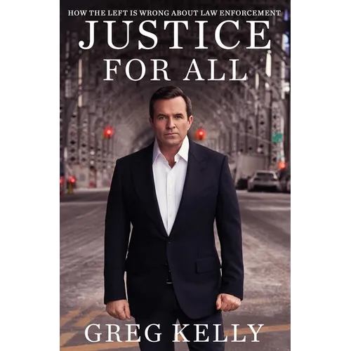 Justice for All: How the Left Is Wrong about Law Enforcement - Paperback