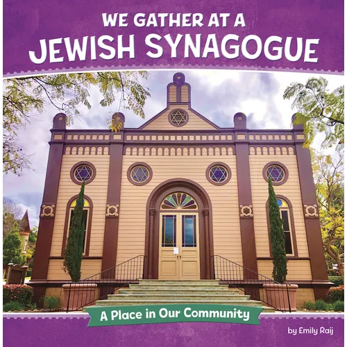 We Gather at a Jewish Synagogue: A Place in Our Community - Library Binding