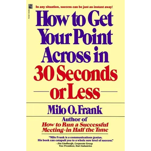 How to Get Your Point Across in 30 Seconds or Less - Paperback