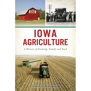 Iowa Agriculture: A History of Farming, Family and Food - Paperback