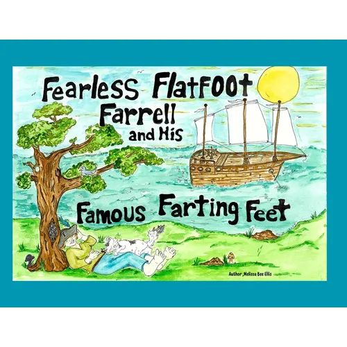 Fearless Flatfoot Farrell and his Famous Farting Feet: Fearless Flatfoot Farrell and his Famous Farting Feet - Paperback