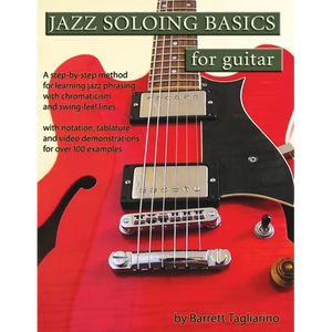 Jazz Soloing Basics for Guitar: A step-by-step method for learning jazz phrasing with chromaticism and swing-feel lines - Paperback