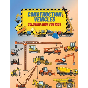 Construction Vehicles Coloring Book For Kids: Construction Vehicles Coloring Book For Kids: The Ultimate Construction Coloring Book Filled With 40+ De - Paperback