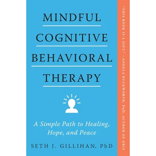 Mindful Cognitive Behavioral Therapy: A Simple Path to Healing, Hope, and Peace - Paperback