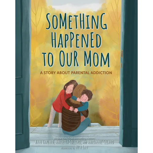 Something Happened to Our Mom: A Story about Parental Addiction - Hardcover