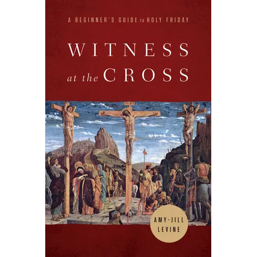Witness at the Cross: A Beginner's Guide to Holy Friday - Paperback