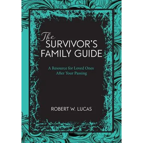 Suvivor's Family Guide: A Resource for Loved Ones After Your Passing - Paperback
