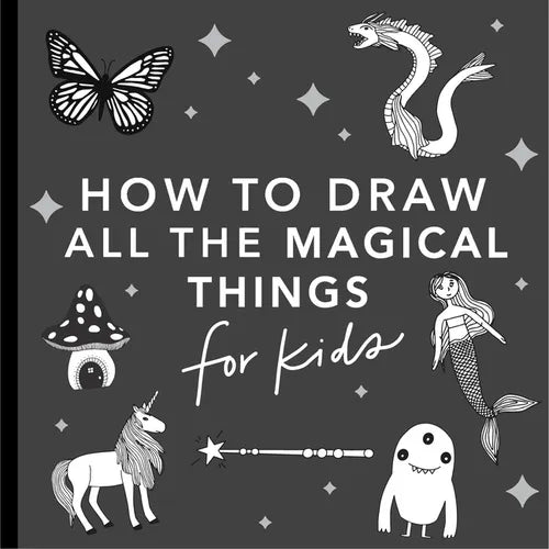 Magical Things: How to Draw Books for Kids with Unicorns, Dragons, Mermaids, and More - Paperback