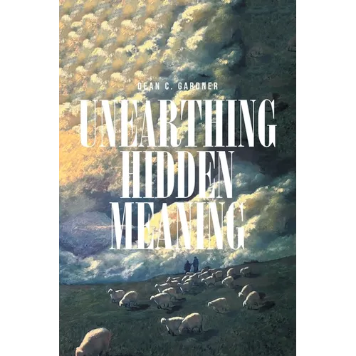 Unearthing Hidden Meaning - Paperback