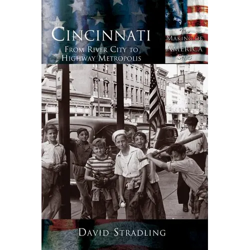 Cincinnati: From River City to Highway Metropolis - Hardcover
