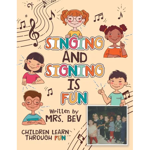 Singing and Signing Is Fun: Children Learn Through Fun - Paperback