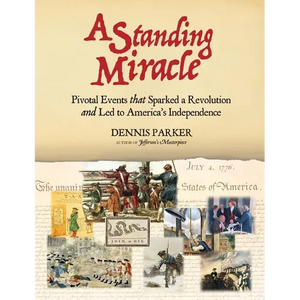 A Standing Miracle: Pivotal Events that Sparked a Revolution and Led to America's Independence - Paperback
