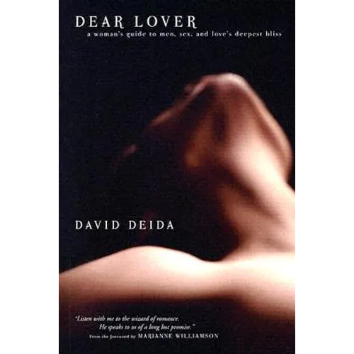 Dear Lover: A Woman's Guide to Men, Sex, and Love's Deepest Bliss - Paperback