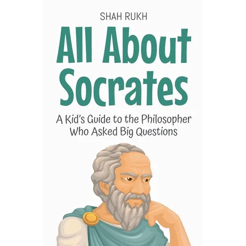 All About Socrates: A Kid's Guide to the Philosopher Who Asked Big Questions - Paperback