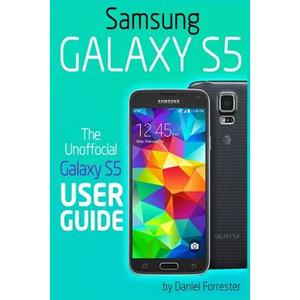 Samsung Galaxy S5: The Unofficial Galaxy S5 User Guide - Paperback